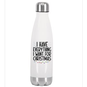 I Have Everything I Want For Christmas Festive Stainless Steel Insulated Water Bottle