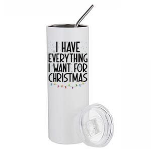 I Have Everything I Want For Christmas Festive Stainless Steel Tumbler