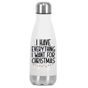 I Have Everything I Want For Christmas Festive Stainless Steel Insulated Water Bottle