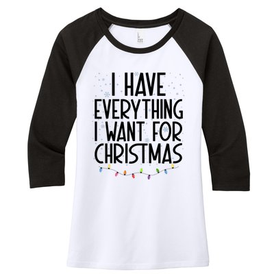 I Have Everything I Want For Christmas Festive Women's Tri-Blend 3/4-Sleeve Raglan Shirt