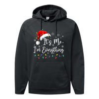 I Have Everything I Want For Christmas For Christmas Its Me Im Everything Performance Fleece Hoodie