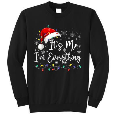 I Have Everything I Want For Christmas For Christmas Its Me Im Everything Sweatshirt