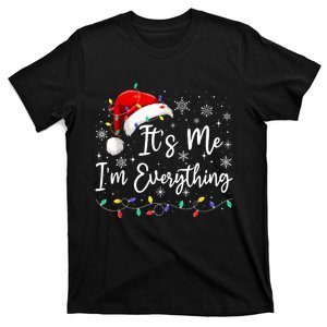 I Have Everything I Want For Christmas For Christmas Its Me Im Everything T-Shirt