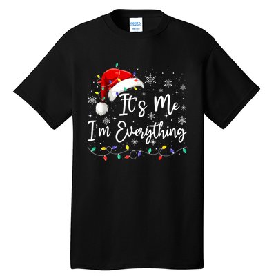 I Have Everything I Want For Christmas For Christmas Its Me Im Everything Tall T-Shirt