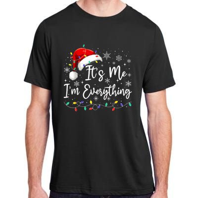 I Have Everything I Want For Christmas For Christmas Its Me Im Everything Adult ChromaSoft Performance T-Shirt