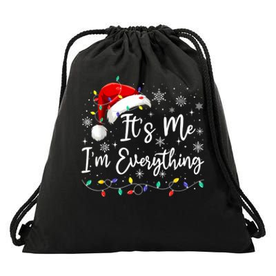 I Have Everything I Want For Christmas For Christmas Its Me Im Everything Drawstring Bag