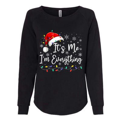 I Have Everything I Want For Christmas For Christmas Its Me Im Everything Womens California Wash Sweatshirt