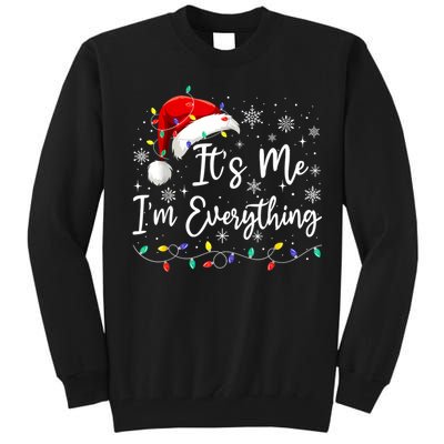 I Have Everything I Want For Christmas For Christmas Its Me Im Everything Tall Sweatshirt