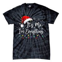 I Have Everything I Want For Christmas For Christmas Its Me Im Everything Tie-Dye T-Shirt