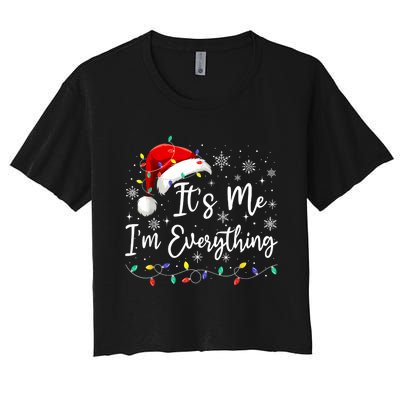 I Have Everything I Want For Christmas For Christmas Its Me Im Everything Women's Crop Top Tee