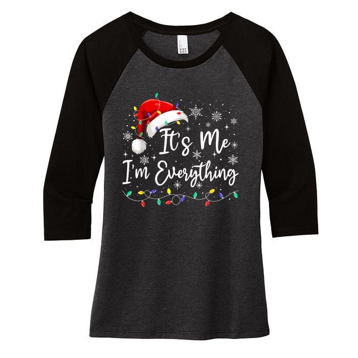 I Have Everything I Want For Christmas For Christmas Its Me Im Everything Women's Tri-Blend 3/4-Sleeve Raglan Shirt