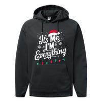 I Have Everything I Want For Christmas Its Me IM Everything Performance Fleece Hoodie