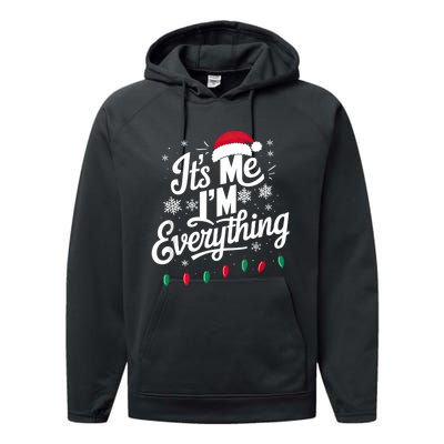 I Have Everything I Want For Christmas Its Me IM Everything Performance Fleece Hoodie