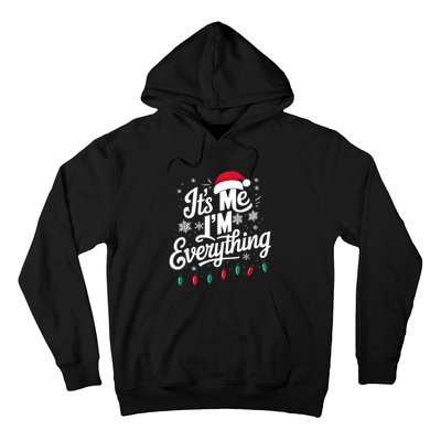 I Have Everything I Want For Christmas Its Me IM Everything Hoodie