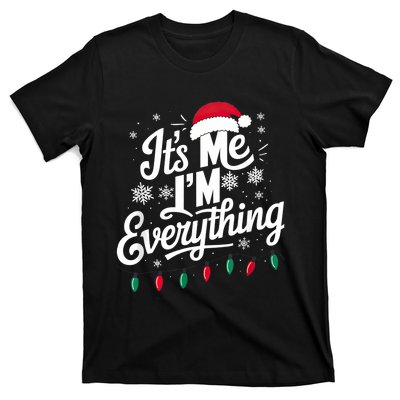 I Have Everything I Want For Christmas Its Me IM Everything T-Shirt