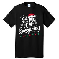 I Have Everything I Want For Christmas Its Me IM Everything Tall T-Shirt