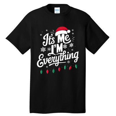 I Have Everything I Want For Christmas Its Me IM Everything Tall T-Shirt