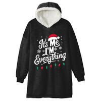 I Have Everything I Want For Christmas Its Me IM Everything Hooded Wearable Blanket