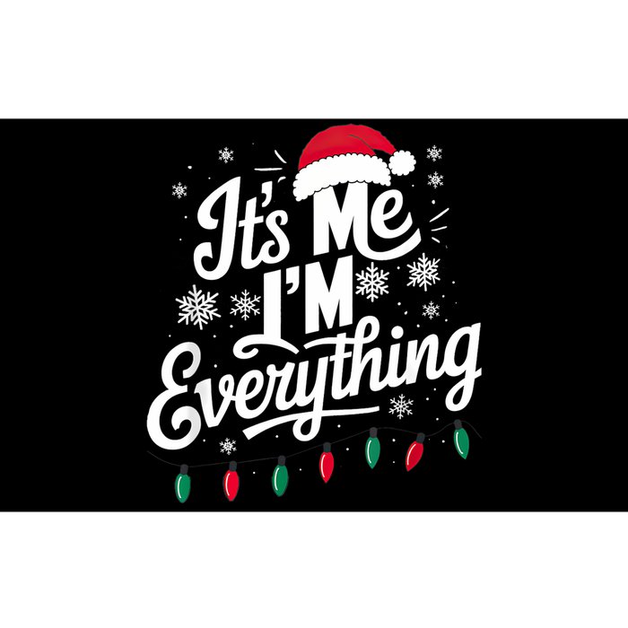 I Have Everything I Want For Christmas Its Me IM Everything Bumper Sticker