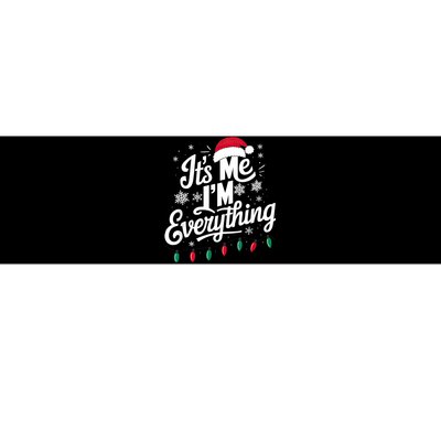 I Have Everything I Want For Christmas Its Me IM Everything Bumper Sticker