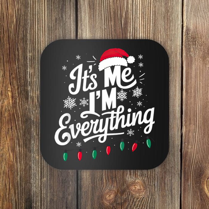 I Have Everything I Want For Christmas Its Me IM Everything Coaster