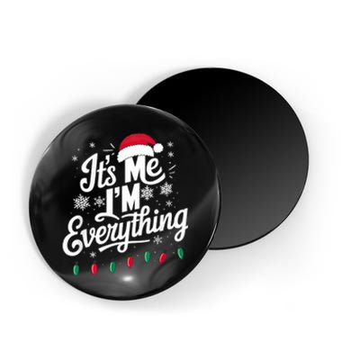 I Have Everything I Want For Christmas Its Me IM Everything Magnet