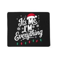 I Have Everything I Want For Christmas Its Me IM Everything Mousepad