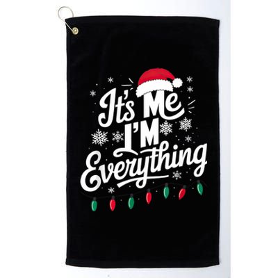 I Have Everything I Want For Christmas Its Me IM Everything Platinum Collection Golf Towel