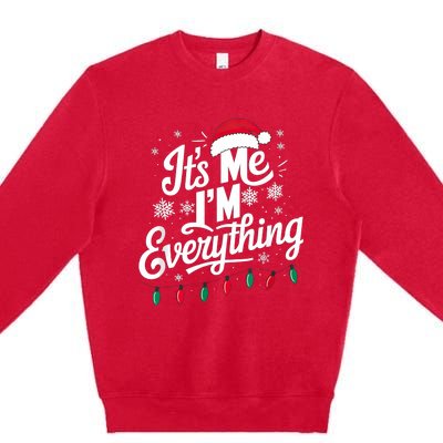 I Have Everything I Want For Christmas Its Me IM Everything Premium Crewneck Sweatshirt