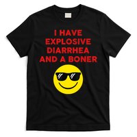 I Have Explosive Diarrhea And A Boner T-Shirt
