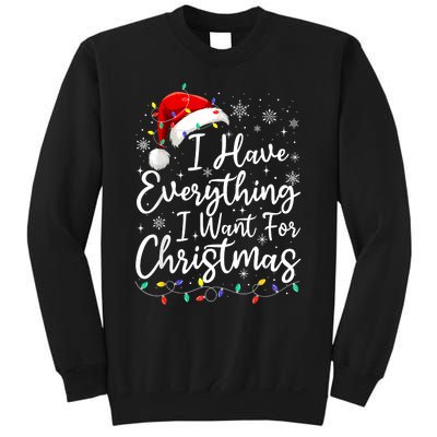 I Have Everything I Want For Christmas Its Me IM Everything Sweatshirt