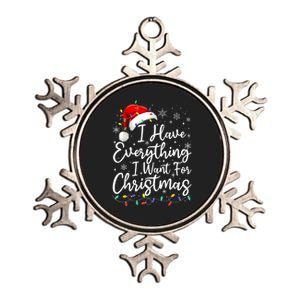 I Have Everything I Want For Christmas Its Me IM Everything Metallic Star Ornament