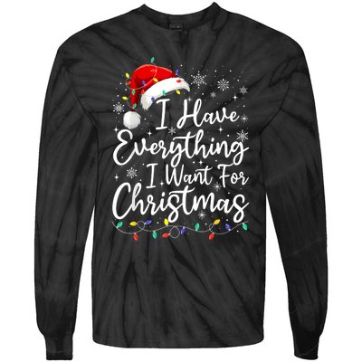 I Have Everything I Want For Christmas Its Me IM Everything Tie-Dye Long Sleeve Shirt