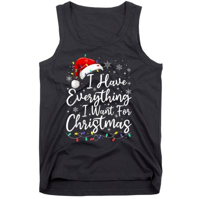 I Have Everything I Want For Christmas Its Me IM Everything Tank Top