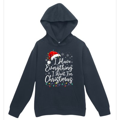 I Have Everything I Want For Christmas Its Me IM Everything Urban Pullover Hoodie