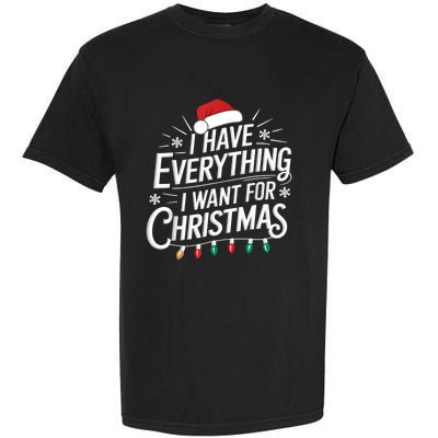 I Have Everything I Want For Christmas Couples Matching Garment-Dyed Heavyweight T-Shirt