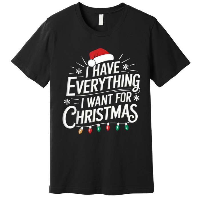 I Have Everything I Want For Christmas Couples Matching Premium T-Shirt