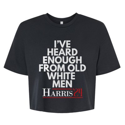 Ive Heard Enough From Old White Kamala Harris 2024 Bella+Canvas Jersey Crop Tee