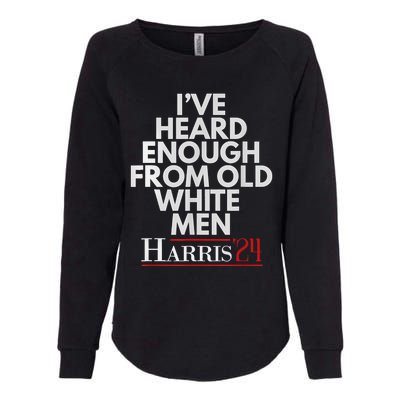 Ive Heard Enough From Old White Kamala Harris 2024 Womens California Wash Sweatshirt