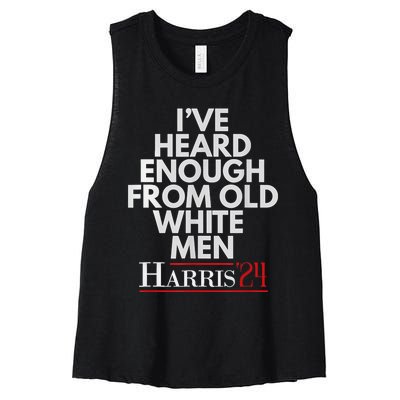 Ive Heard Enough From Old White Kamala Harris 2024 Women's Racerback Cropped Tank