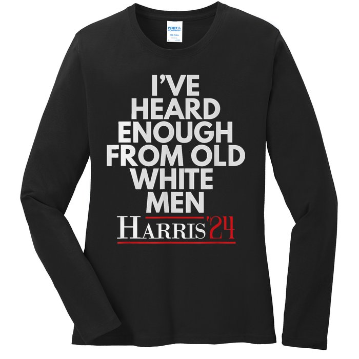 Ive Heard Enough From Old White Kamala Harris 2024 Ladies Long Sleeve Shirt