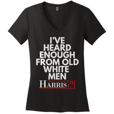 Ive Heard Enough From Old White Kamala Harris 2024 Women's V-Neck T-Shirt