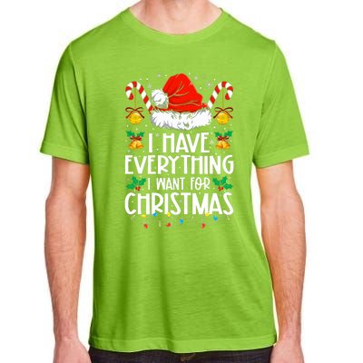 I Have Everything I Want For Christmas Its Me IM Everything Adult ChromaSoft Performance T-Shirt