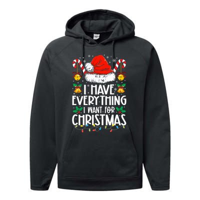 I Have Everything I Want For Christmas Its Me IM Everything Performance Fleece Hoodie