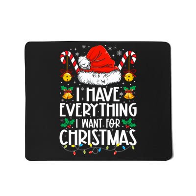 I Have Everything I Want For Christmas Its Me IM Everything Mousepad