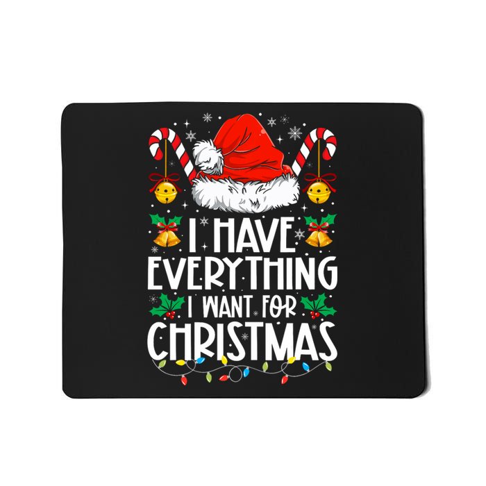 I Have Everything I Want For Christmas Its Me IM Everything Mousepad