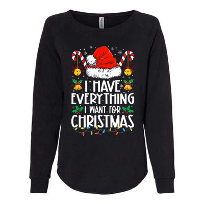 I Have Everything I Want For Christmas Its Me IM Everything Womens California Wash Sweatshirt