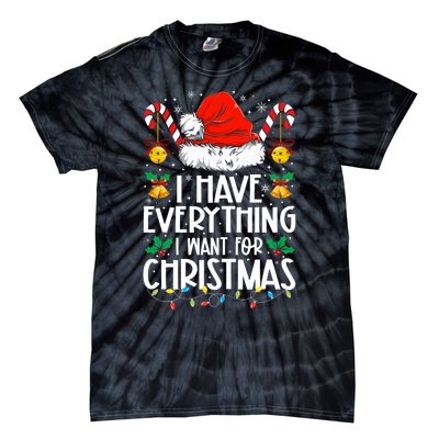 I Have Everything I Want For Christmas Its Me IM Everything Tie-Dye T-Shirt