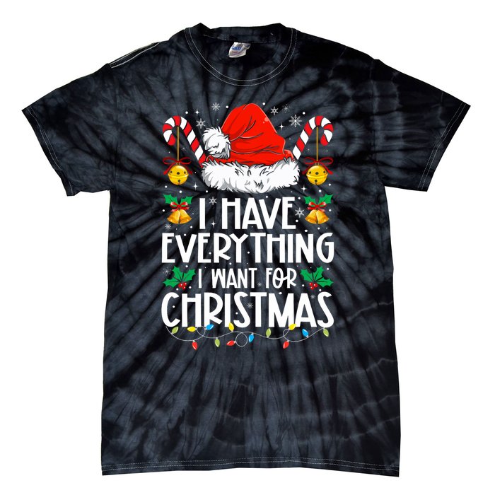 I Have Everything I Want For Christmas Its Me IM Everything Tie-Dye T-Shirt