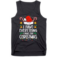 I Have Everything I Want For Christmas Its Me IM Everything Tank Top